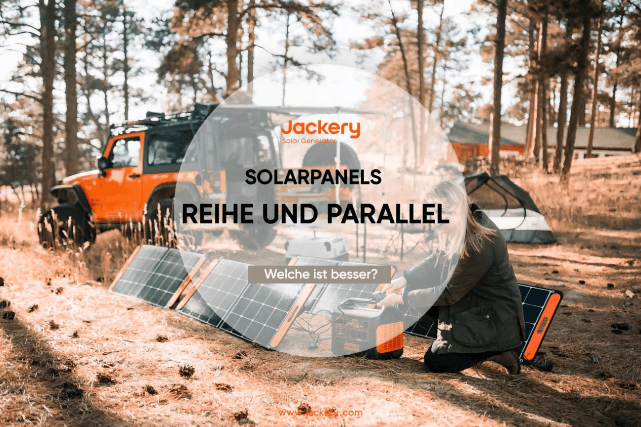 Ultimativer Leitfaden für Solarpanels in Reihe und parallel – Jackery  Deutschland