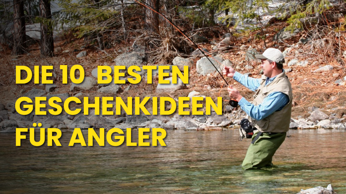 Die 10 besten Geschenkideen für Angler – Top Tackle für jeden Petrijünger
