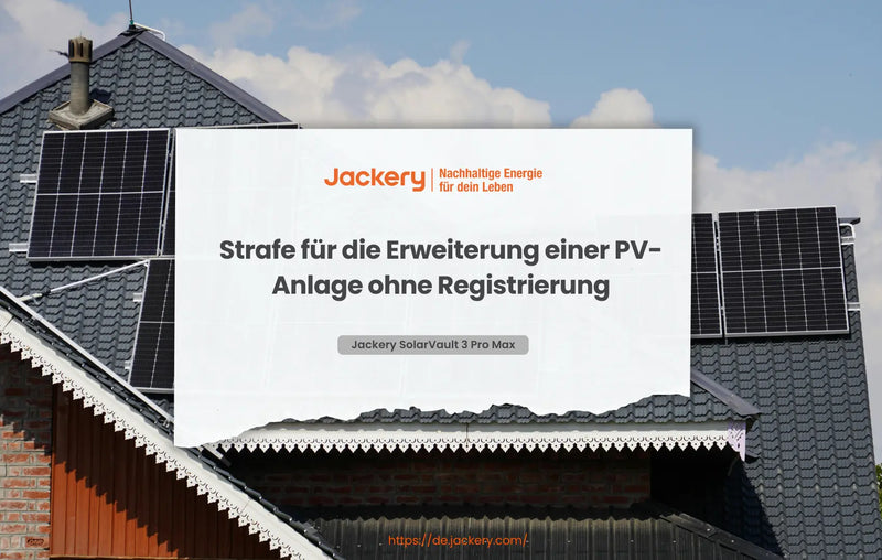 Strafe für die Erweiterung einer PV-Anlage ohne Registrierung